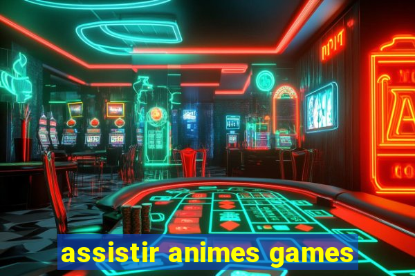 assistir animes games